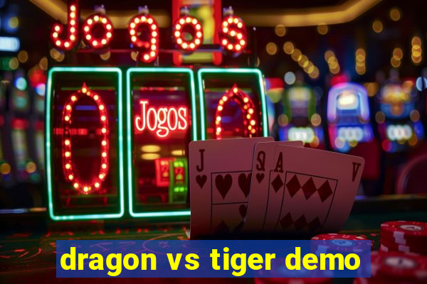 dragon vs tiger demo